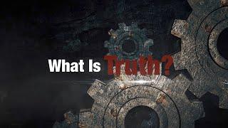 What Is Truth?