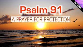 Psalm 91 Reading - Prayer For Protection