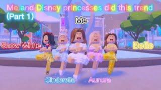 ME and DISNEY PRINCESSES did this trend! PART 1 (original) Roblox Trend 2021  ¦ Aati Plays 