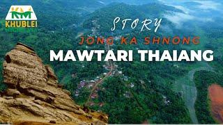 Ka Story jong ka Shnong Mawtari Thaiang | Meghalaya