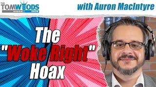 The "Woke Right" Hoax, with Auron MacIntyre | TWS #2557