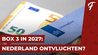 BOX 3 IN 2027: NEDERLAND ONTVLUCHTEN?