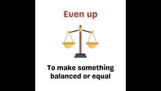 Phrasal verb: Even up (meaning, examples)