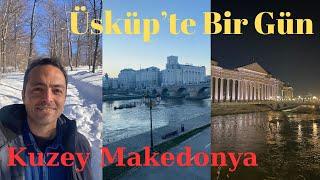 Üsküp'te Hızlandırılmış Tur - Avrupa'da Osmanlı Bakiyesi Topraklar / Kuzey Makedonya Vlog