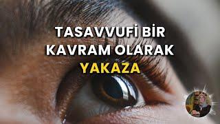 Tasavvufi Bir Kavram Olarak Yakaza