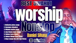 SWAHILI WORSHIP MIX-NONSTOP BY DANIEL SIFUNA || NYIMBO ZA MAOMBI, MOYO WANGU SIFA ZOTE  MPE BWANA.