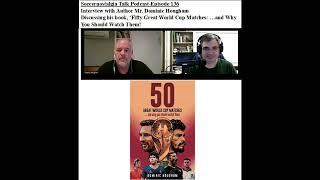 Soccernostalgia Talk Podcast-Episode 136 (Dominic Hougham, his book ‘Fifty Great World Cup Matches')