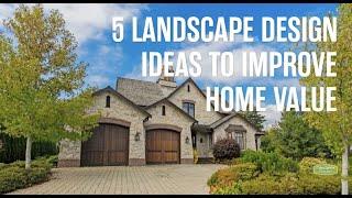 5 Landscape Design Ideas to Improve Home Value