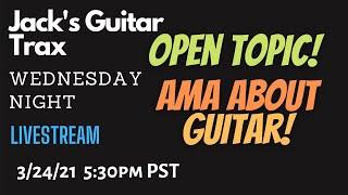 Jack's Guitar Trax Live - OPEN TOPIC - COME ASK ANY GUITAR QUESTIONS guitar lesson 03/24/21