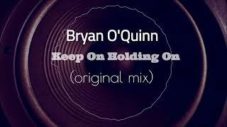 "Bryan O'Quinn - Keep On (Holding On) - Contagious Club Radio Edit [Classic House Mix]