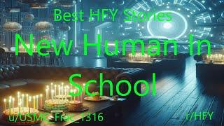 Best HFY Stories: New Human In School