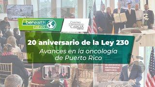 20 años de la Ley 230: Centro Comprensivo de Cáncer hacia la acreditación y la excelencia