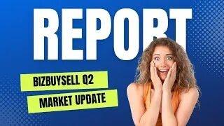Q2 2024 BizBuySell Insight Report: Small Business Sales Trends with Nate Lind