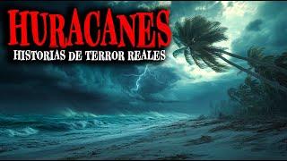 1 Hora de Historias de Terror Reales de huracanes - Relatos de Horror