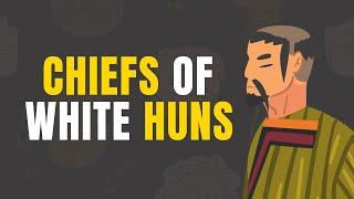 Kings and Chiefs of White Huns | The Hephthalites