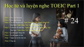 Bài 24 - Học từ và Luyện nghe TOEIC Part 1.