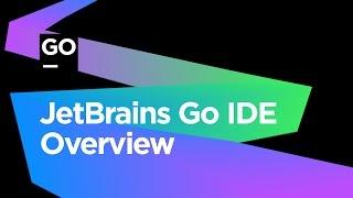 JetBrains Go IDE Overview