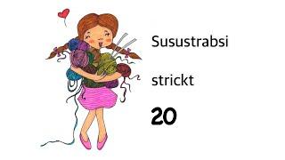 Susustrabsi strickt 20 - Decken, Socken und Geschenke Stricken! 