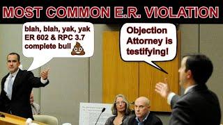 MOST COMMON ER VIOLATION: attorney testifying - shut that down ! (and other topics)