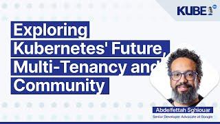 Exploring Kubernetes' future, multi-tenancy and community, with Abdelfettah Sghiouar | KubeFM