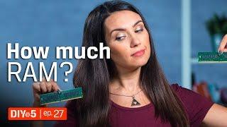 Memory Amount - How Much RAM Do You Need?  DIY in 5 ep 27
