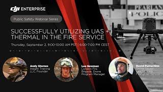 Public Safety Webinar——Successfully Utilizing UAS + Thermal in the Fire Service