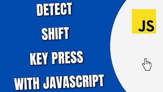 Detect Shift Key Press with JavaScript [HowToCodeSchool.com]