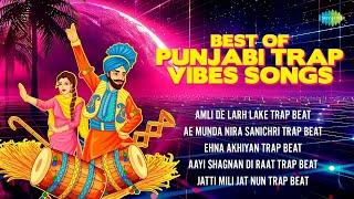 Best of Punjabi Trap Vibes Songs | Amli De Larh Lake | Ae Munda Nira Sanichri | Aayi Shagnan Di Raat