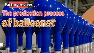 Factory review | The production process of balloons