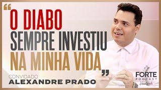 NA ADORAÇÃO, ENTREGA E COMPROMISSO, SENTIA DEUS ME SELANDO ! ALEXANDRE PRADO #MAISFORTEPODCAST