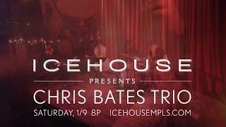 Icehouse Presents -- Chris Bates Trio