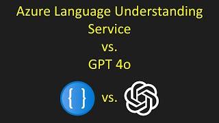 Azure Language Understanding vs. GPT 4o