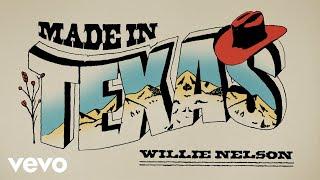 Willie Nelson - Made In Texas (Official Lyric Video)