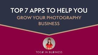 Top 7 apps to help you grow your photography business