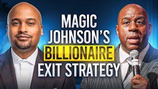 The Exit Strategy Magic Johnson Used to Build a Billion-Dollar Empire (Steal This!)