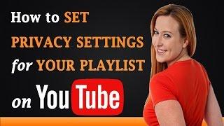 How to Set Privacy Settings for Your Playlist on YouTube