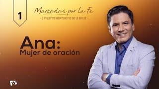 Ana, mujer de oración - Serie "Marcadas por la fe" - Pastor Joel Flores