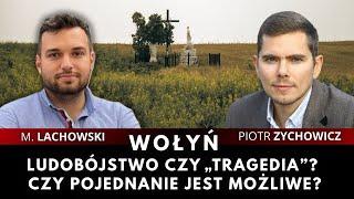 Wołyń - ludobójstwo czy „tragedia”? Jak dojść do pojednania? Piotr Zychowicz i M. Lachowski.