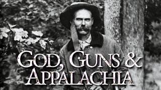 Appalachia’s Storyteller: God, Guns, & Appalachia