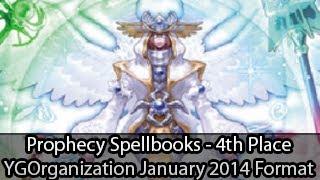 Prophecy Spellbooks - 4th Place YGOrganization Tournament - Yugioh Deck Profile January 2014