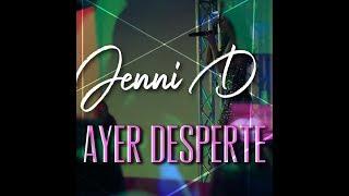 Jenni D-Ayer Desperte (Official Video)