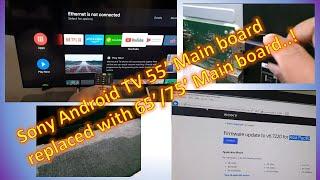Sony Bravia Android TV 55" main board replaced with 65"/75" main board with firmware install.