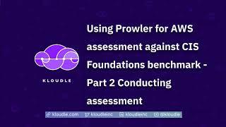 Using Prowler for AWS assessment against CIS Foundations benchmark - Part 2 Conducting assessment