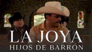 Hijos de Barrón - La Joya (Video Oficial)