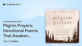 Pilgrim Prayers: Devotional Poems That Awaken… by Tim Challies · Audiobook preview