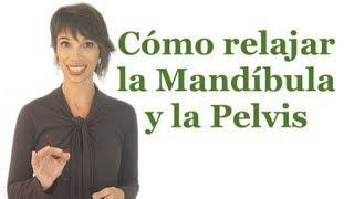 Cómo relajar la mandíbula y la pelvis