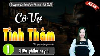 Tâm Sự Thầm Kín Đêm Khuya: "CÔ VỢ TÌNH THÂM" Truyện Thanh Mai Kể  | Tập 1