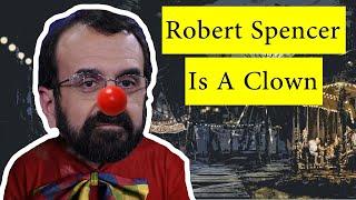 Robert Spencer is A Clown Indeed @TheMuslimApologist @JihadWatchVideo