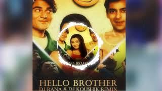 Hello Brother (Remix) Dj Rana N Dj Kaushik | DJ BHADRA BROTHERS