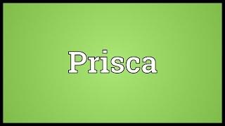 Prisca Meaning